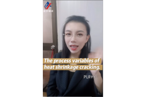 Do you know the process variables of heat shrinkage cracking? (1)